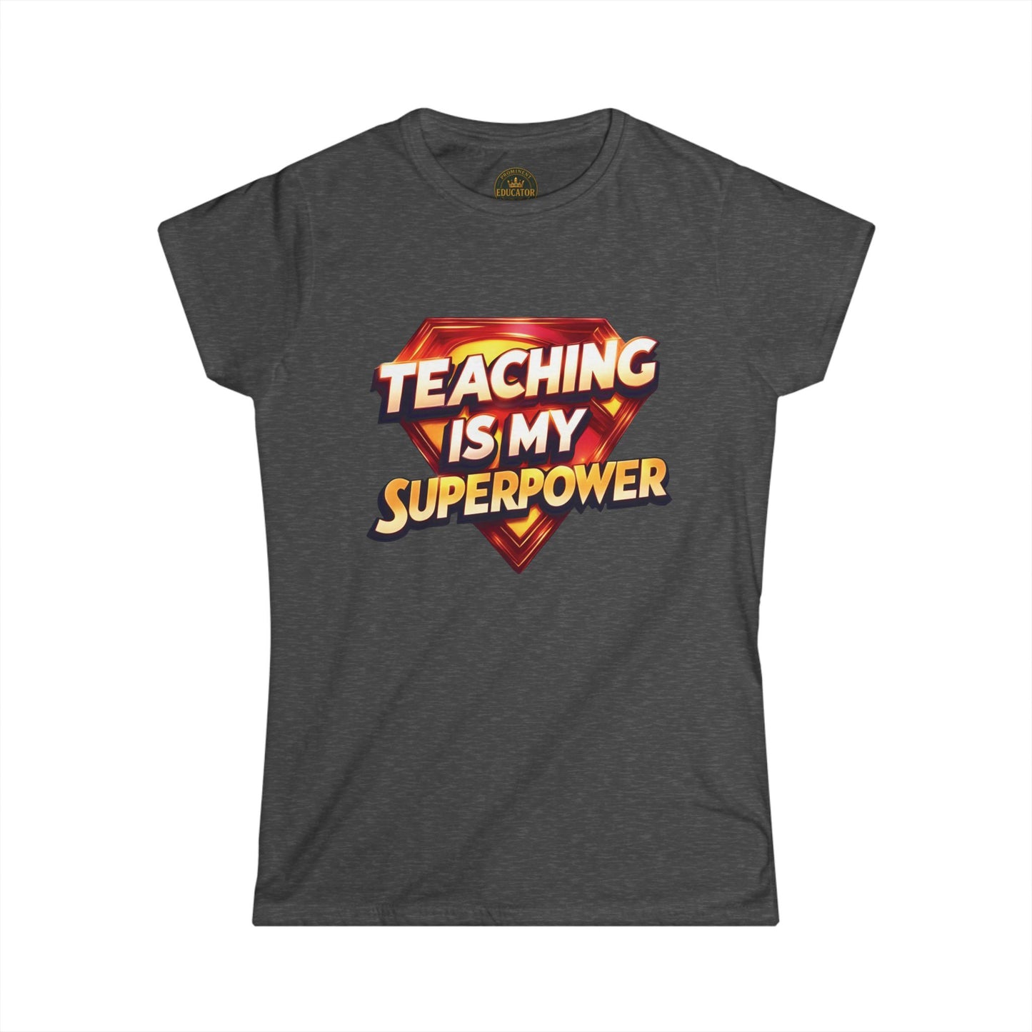 Teaching is my Superpower Prominent Educator Women - Teacher Tribute Tee