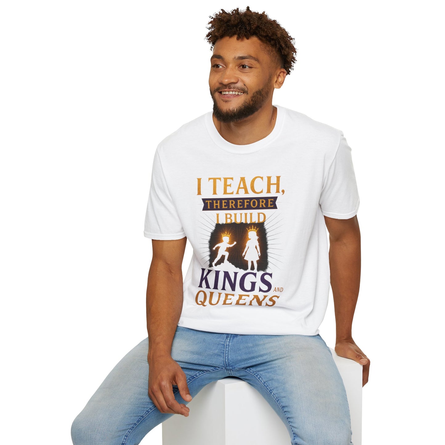 Prominent Educator Men I Teach Therefore I Build Kings and Queens Men - Teacher Tribute Tee