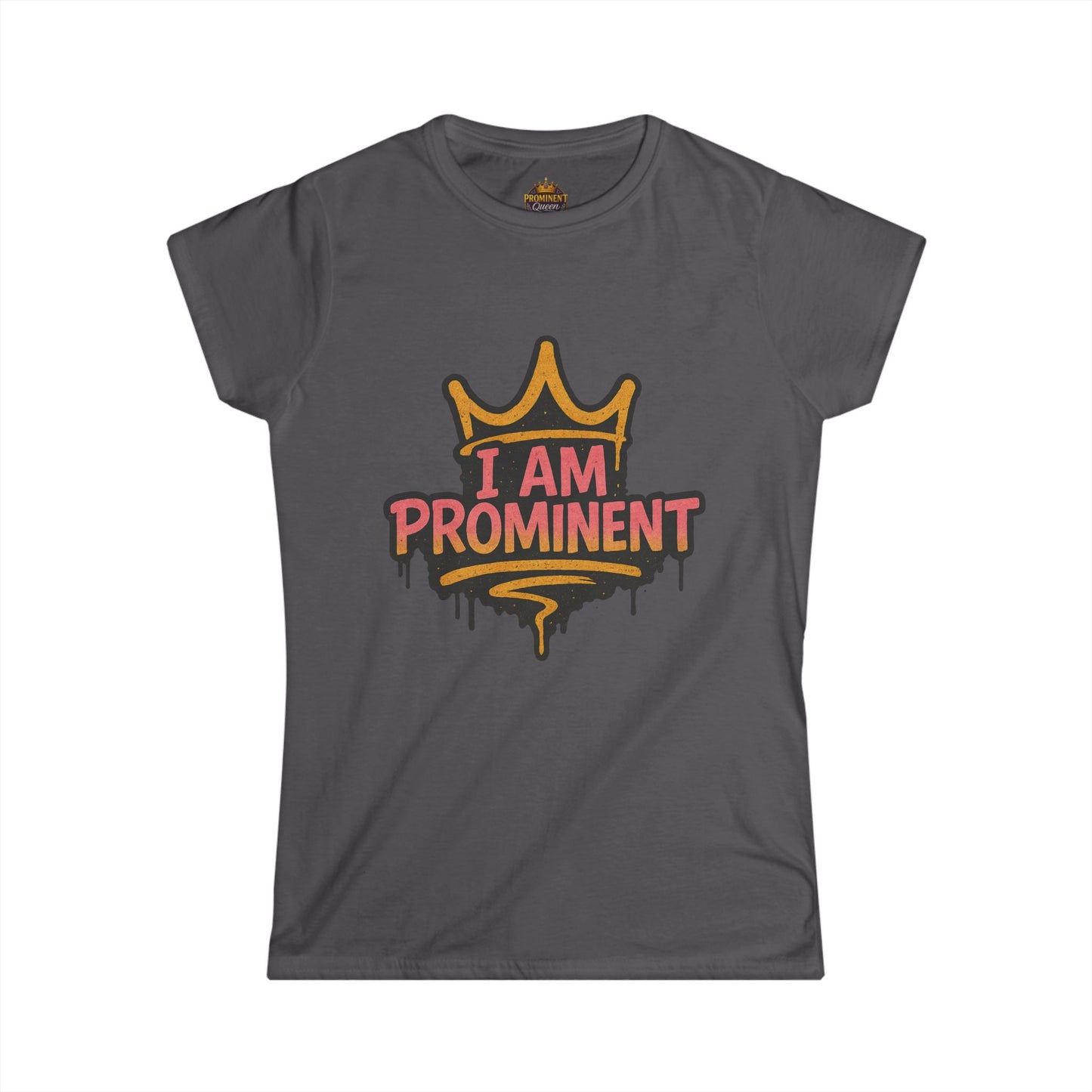 I am Prominent - Women's Tee - Prominent Queen Collection