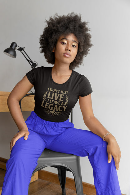 I  Don’t just Live I Leave a Legacy - Unisex Legacy Tee