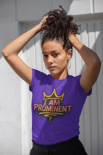 I am Prominent - Women's Tee - Prominent Queen Collection