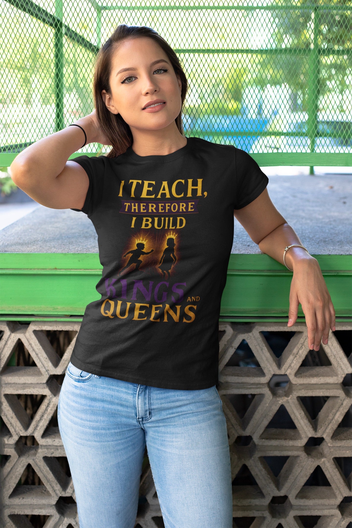 Prominent Educator Women - I Teach therefore I Build Kings and Queens Women - Teacher Tribute Tee