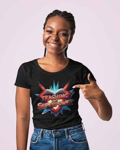 Prominent Educator Women - Teaching is my Superpower Women - Teacher Tribute Tee