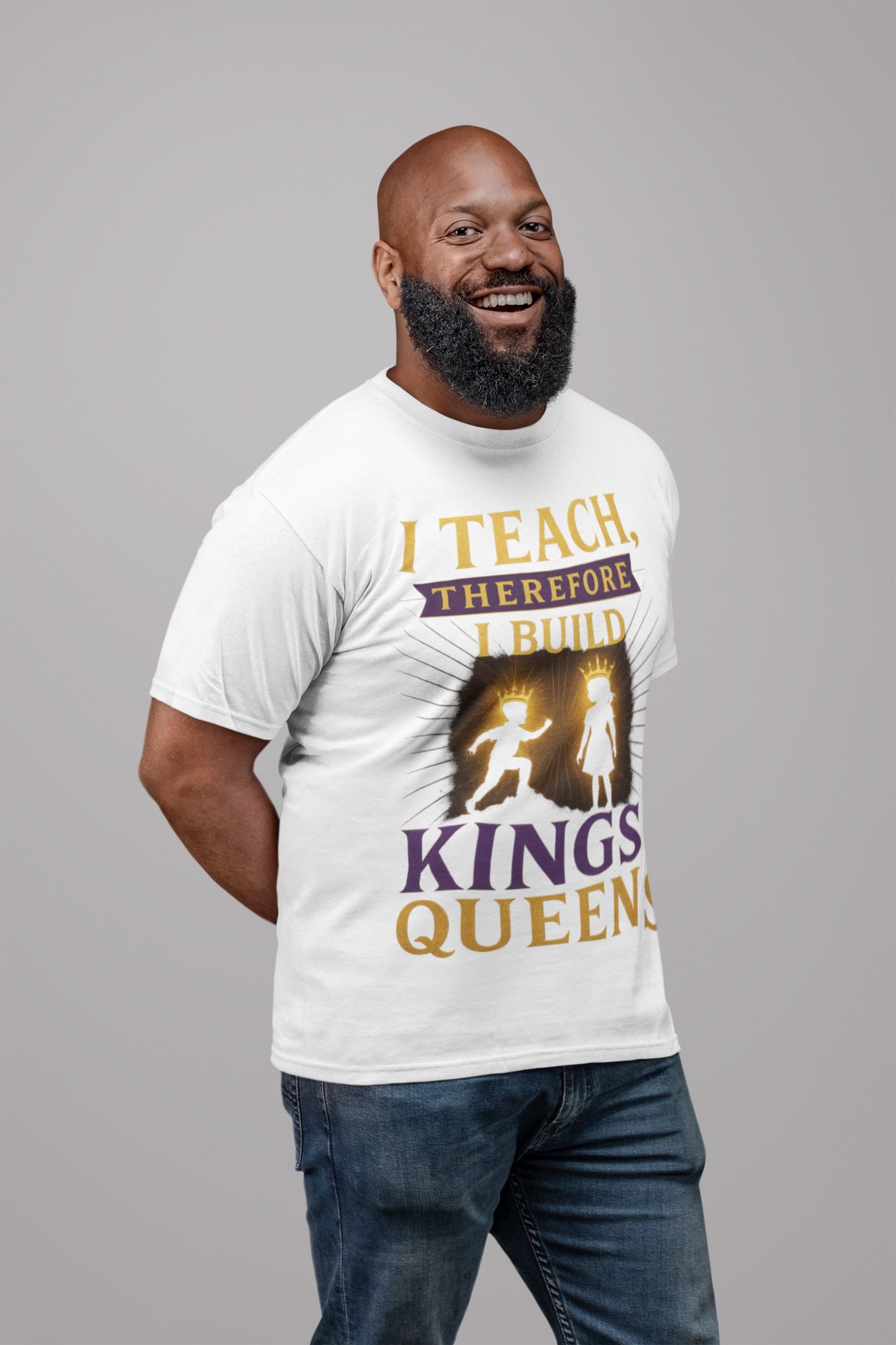 Prominent Educator Men I Teach Therefore I Build Kings and Queens Men - Teacher Tribute Tee