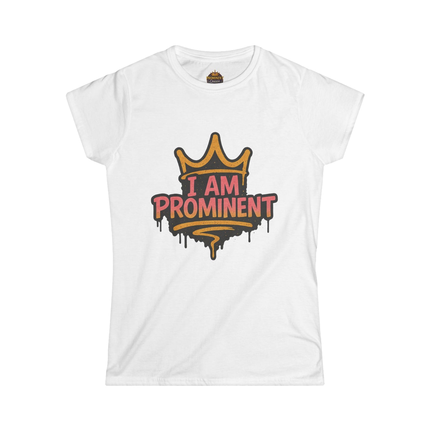I am Prominent - Women's Tee - Prominent Queen Collection