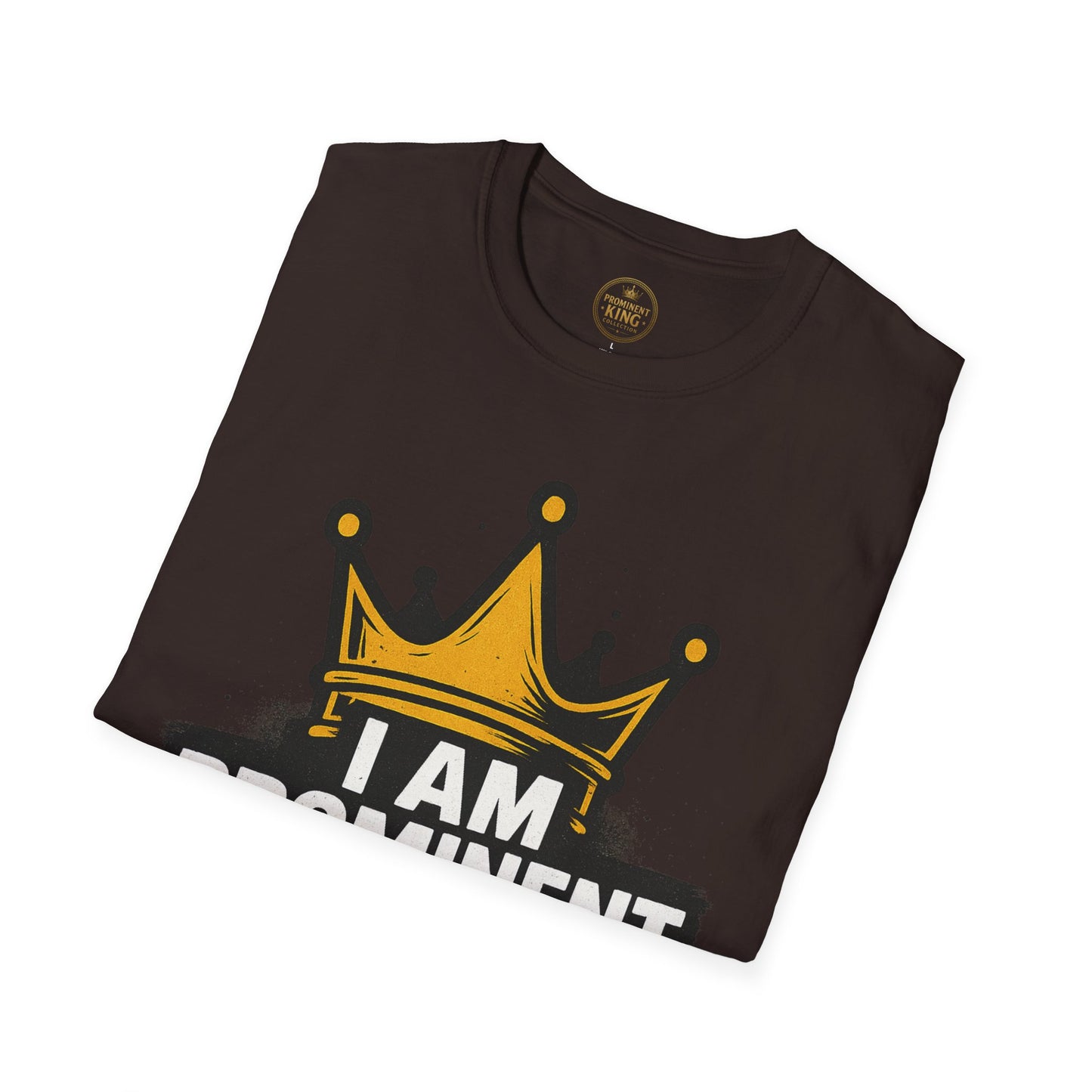 Prominent King - I Am Prominent T-Shirt