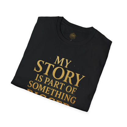 My Story is part of Something Bigger - Unisex Legacy Tee