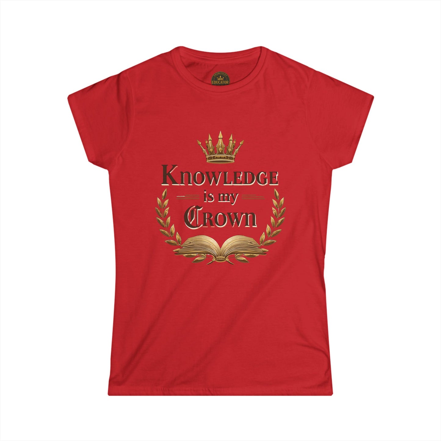 Prominent Educator Women - Knowledge is my Crown Women - Teacher Tribute Tee
