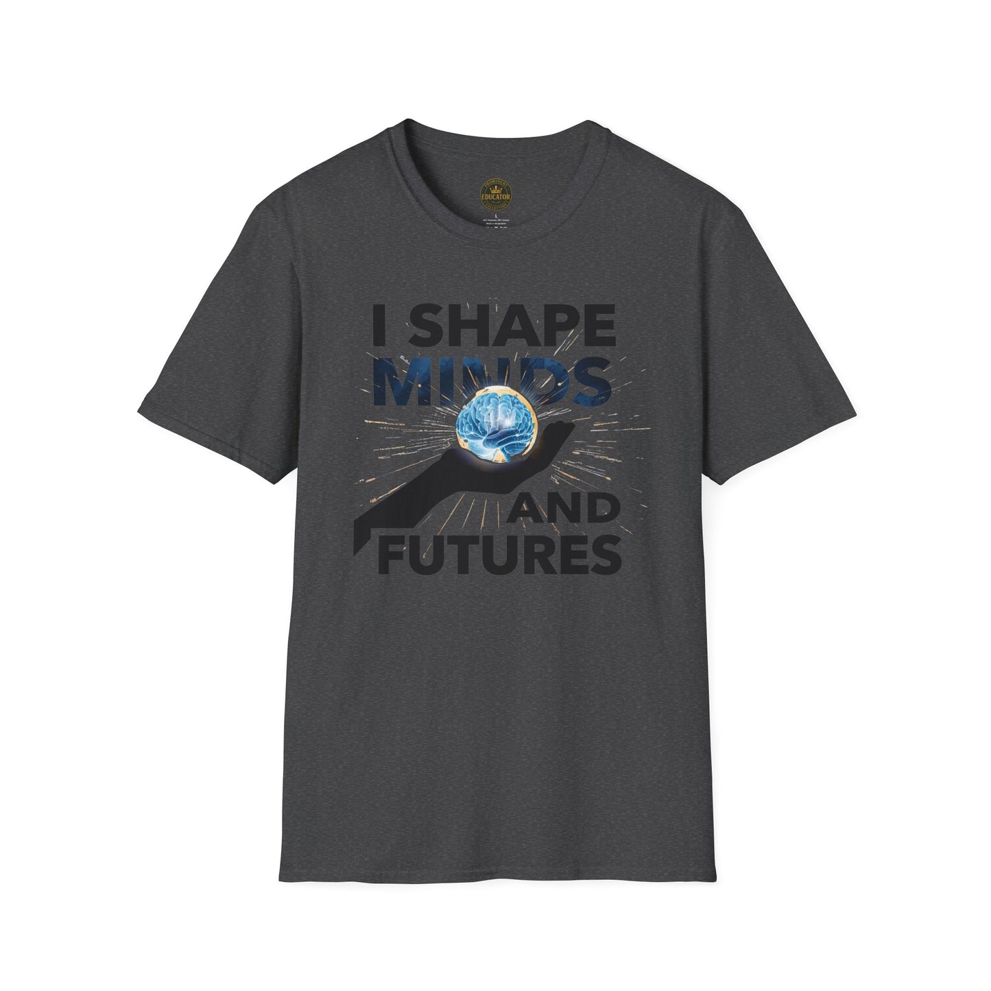Prominent Educator Men - I Shape Minds and Futures Men - Teacher Tribute Tee
