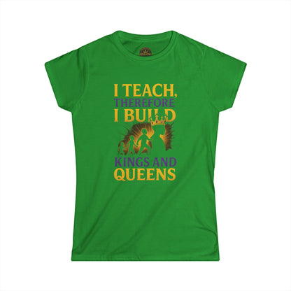 Prominent Educator Women - I Teach therefore I build Kings and Queens - Teacher Tribute Tee