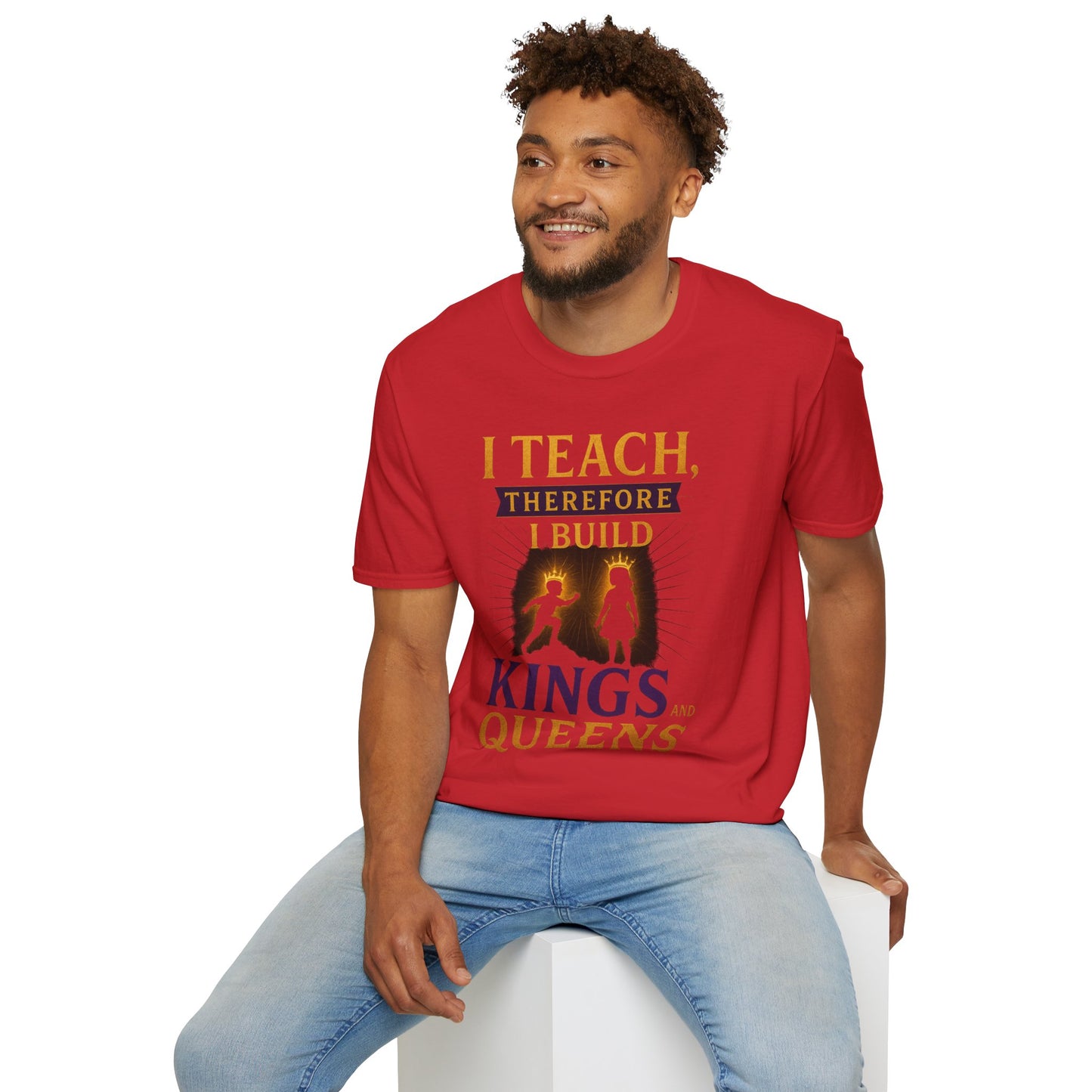 Prominent Educator Men I Teach Therefore I Build Kings and Queens Men - Teacher Tribute Tee
