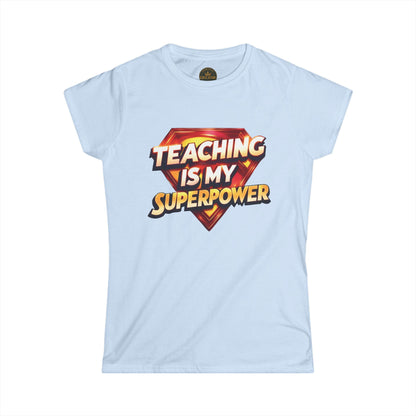 Teaching is my Superpower Prominent Educator Women - Teacher Tribute Tee