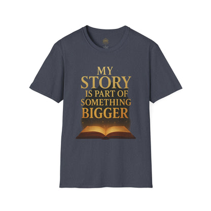My Story is part of Something Bigger - Unisex Legacy Tee