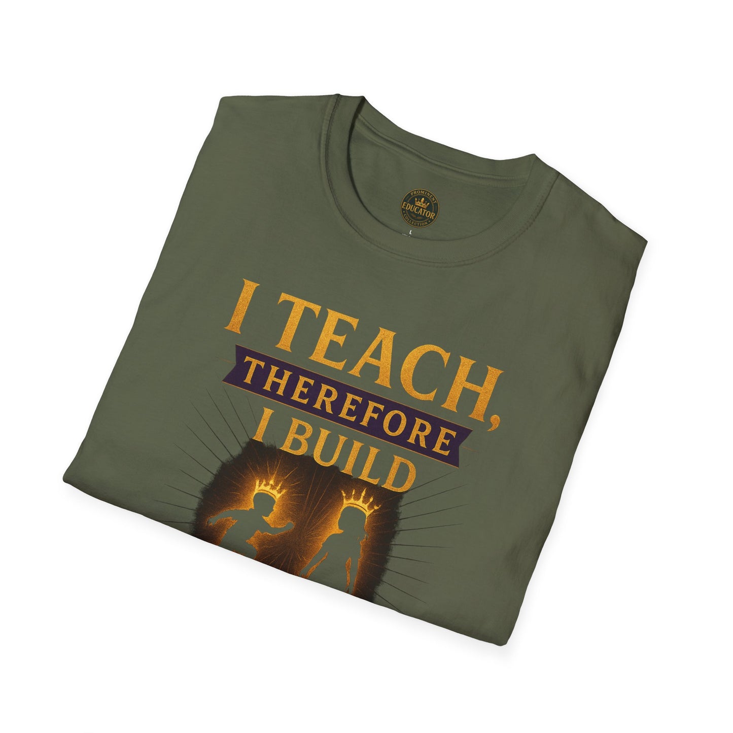 Prominent Educator Men I Teach Therefore I Build Kings and Queens Men - Teacher Tribute Tee