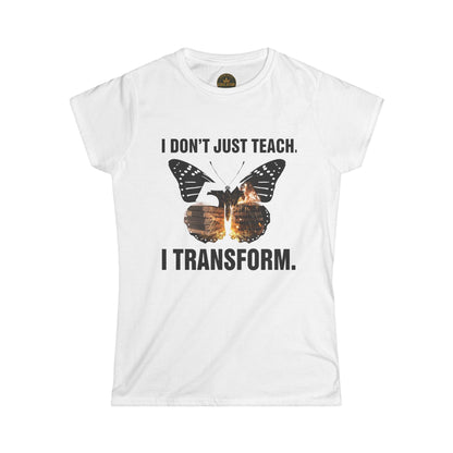 Prominent Educator Women - I don’t just Teach I Transform Women - Teacher Tribute Tee