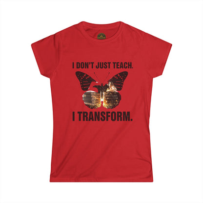 Prominent Educator Women - I don’t just Teach I Transform Women - Teacher Tribute Tee