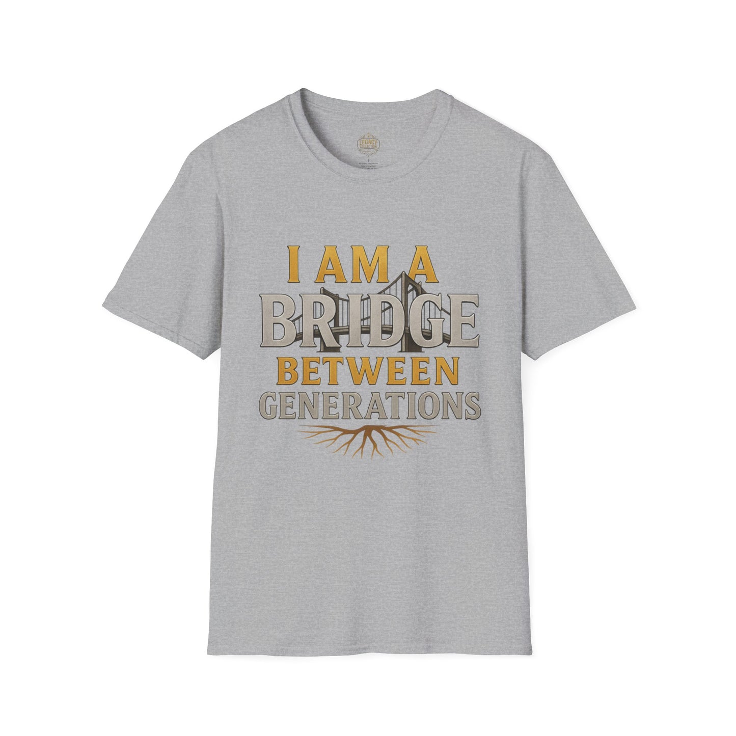 I am a Bridge between Generations - Unisex Legacy Tee