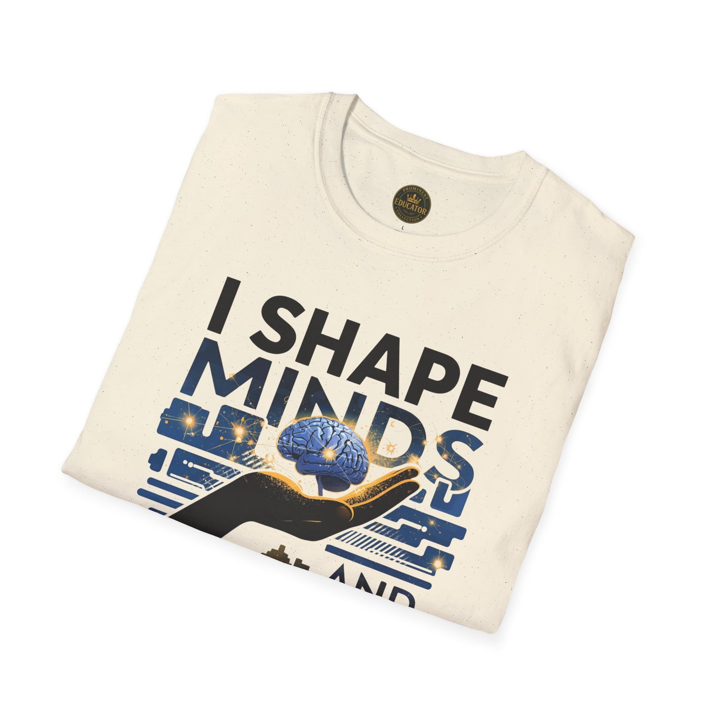 Prominent Educator Men - I Shape Minds and Futures Men - Teacher Tribute Tee