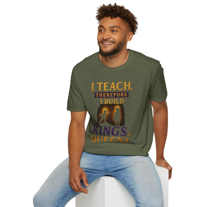 Prominent Educator Men I Teach Therefore I Build Kings and Queens Men - Teacher Tribute Tee
