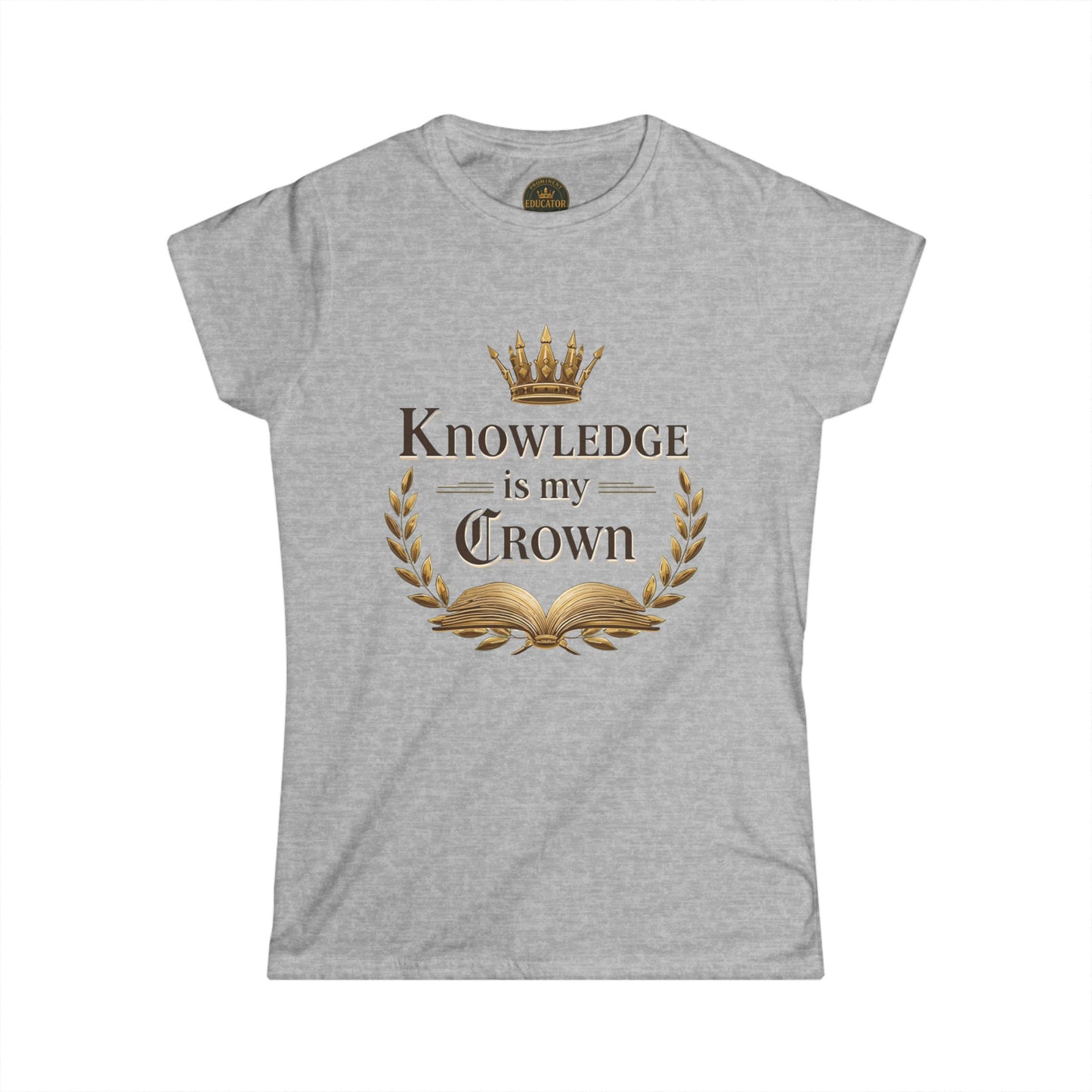 Prominent Educator Women - Knowledge is my Crown Women - Teacher Tribute Tee