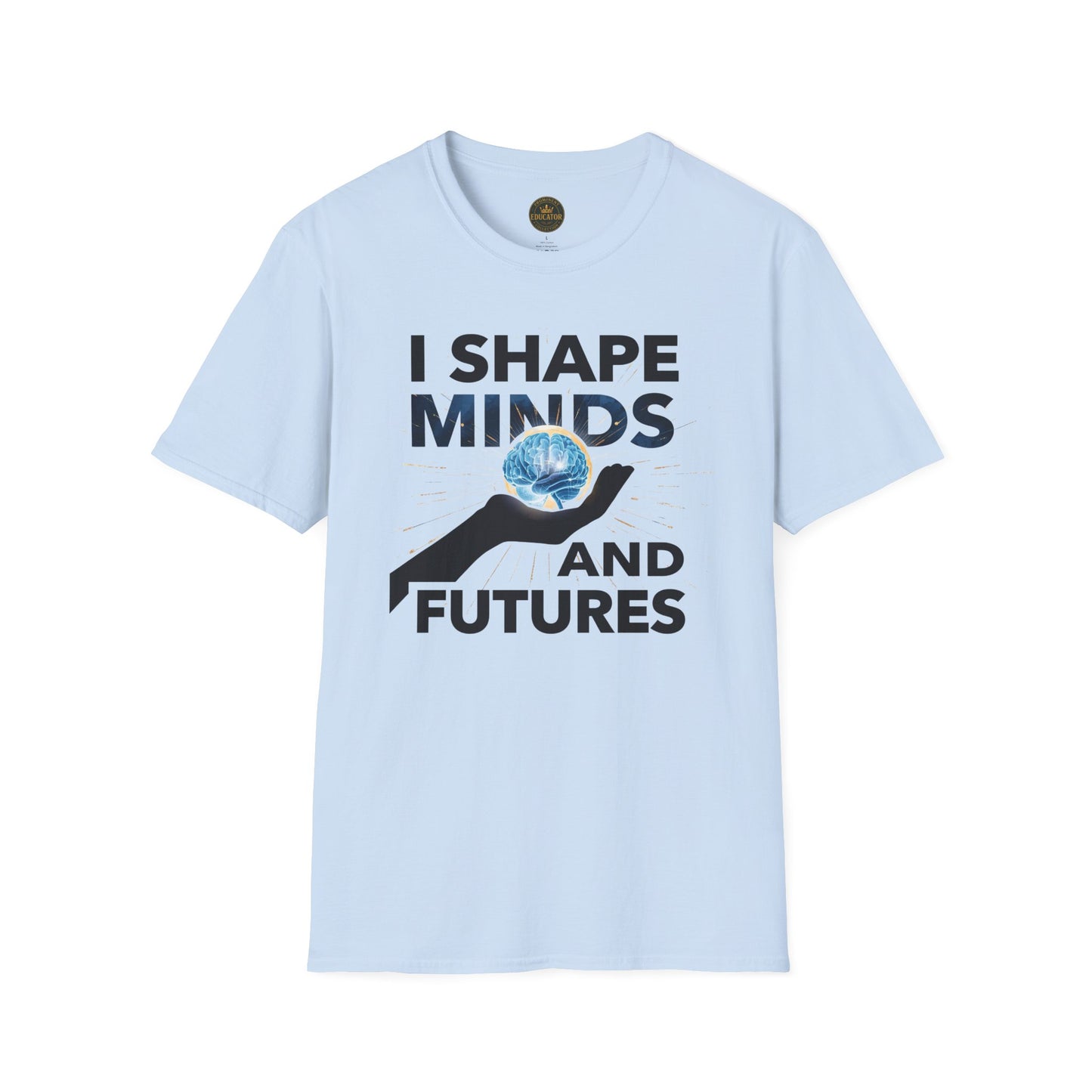 Prominent Educator Men - I Shape Minds and Futures Men - Teacher Tribute Tee