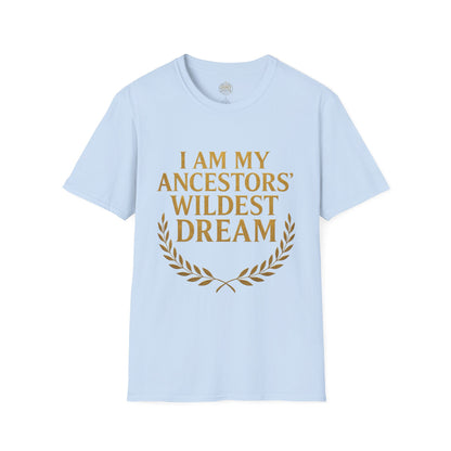 I am my Ancestors Wildest Dream - Unisex Legacy Tee