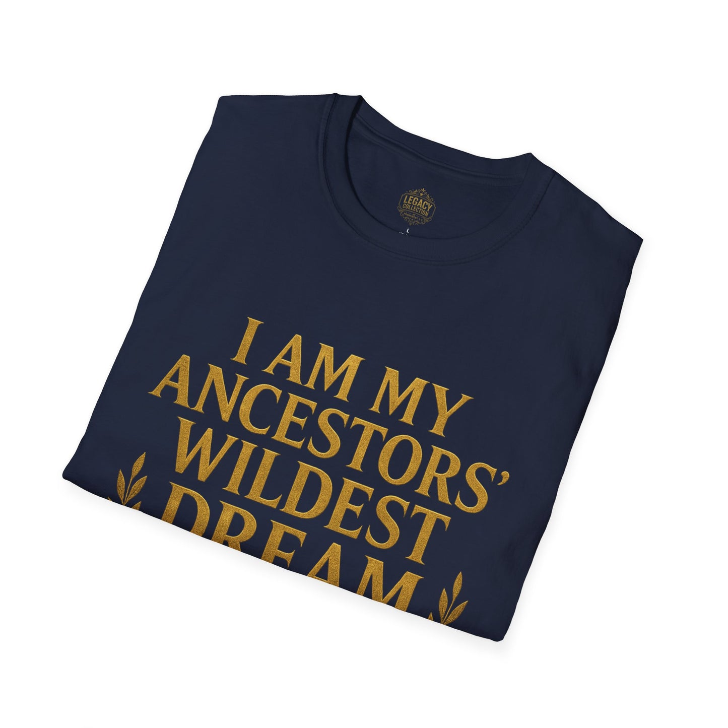 I am my Ancestors Wildest Dream - Unisex Legacy Tee