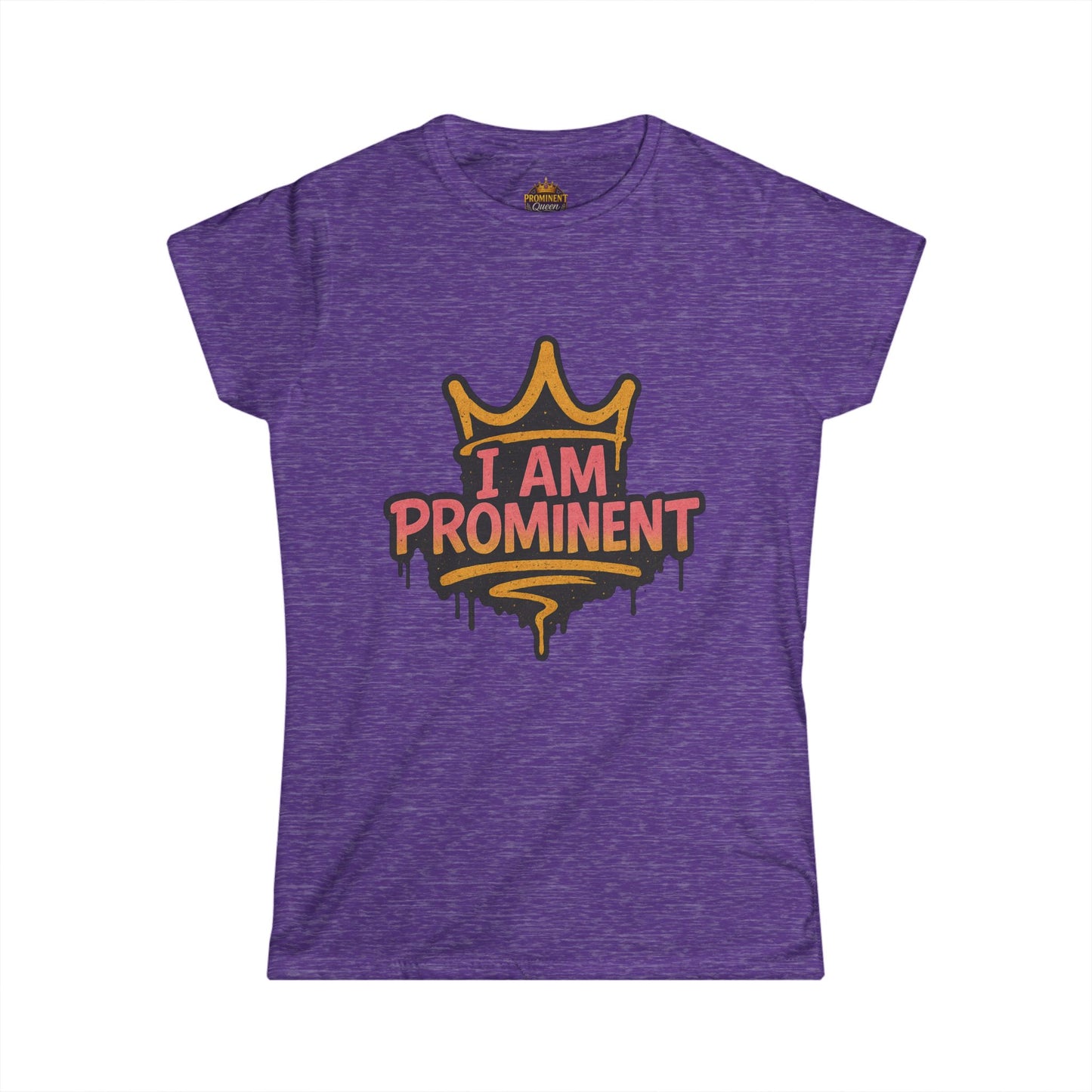 I am Prominent - Women's Tee - Prominent Queen Collection