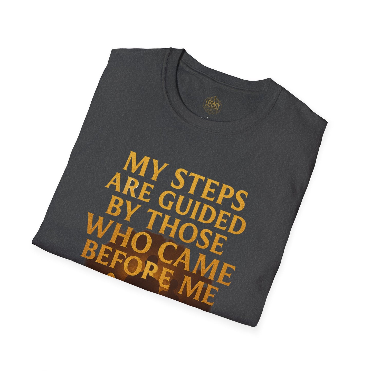 My Steps are Guided by Those who came Before Me - Unisex Legacy Tee