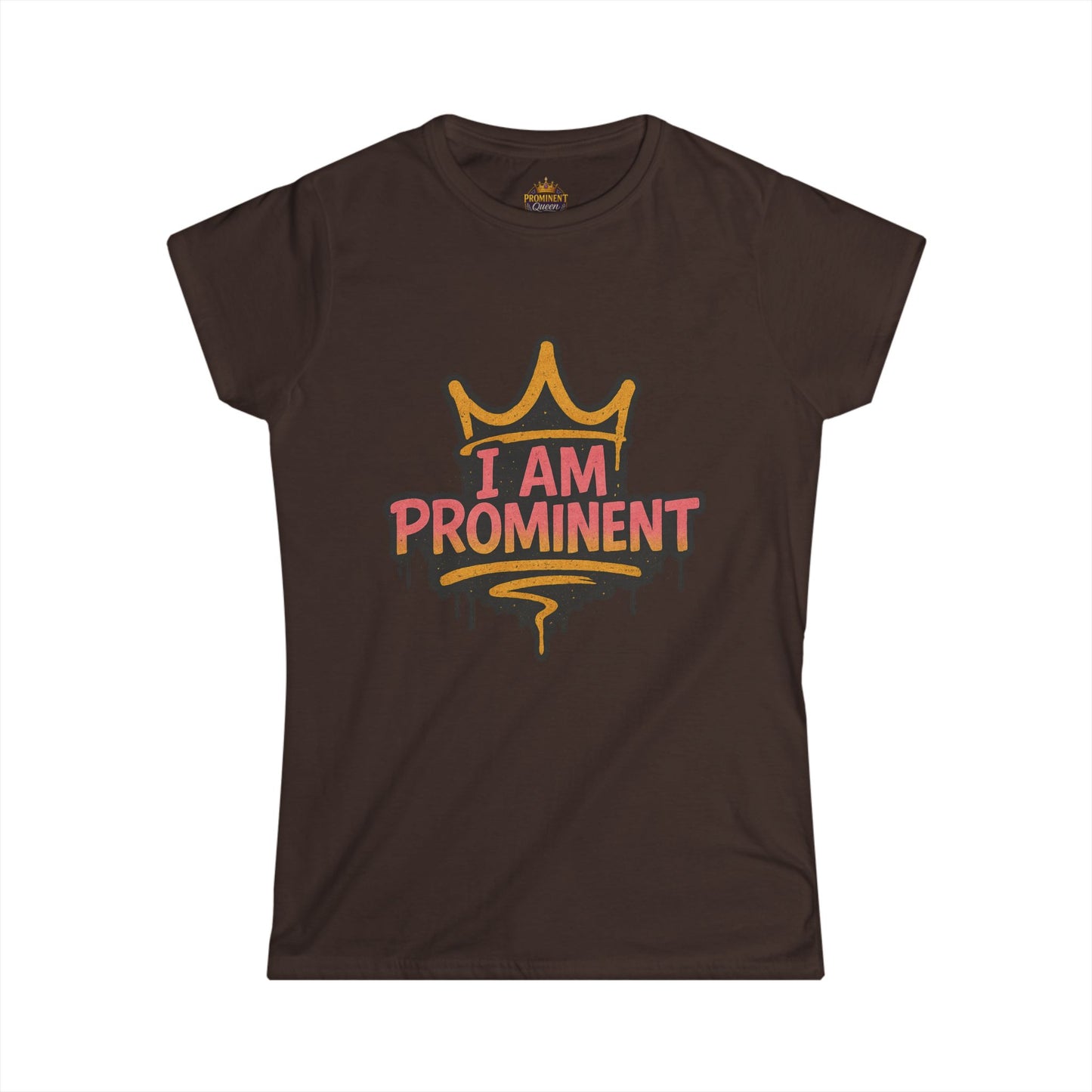 I am Prominent - Women's Tee - Prominent Queen Collection