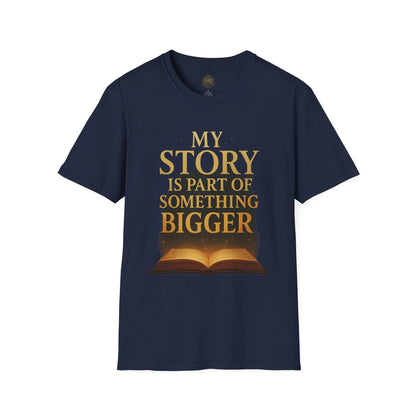 My Story is part of Something Bigger - Unisex Legacy Tee
