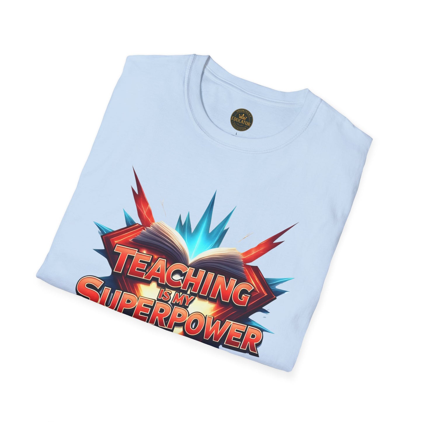 Teaching is my Superpower - Prominent Educator Men - Teacher Tribute Tee