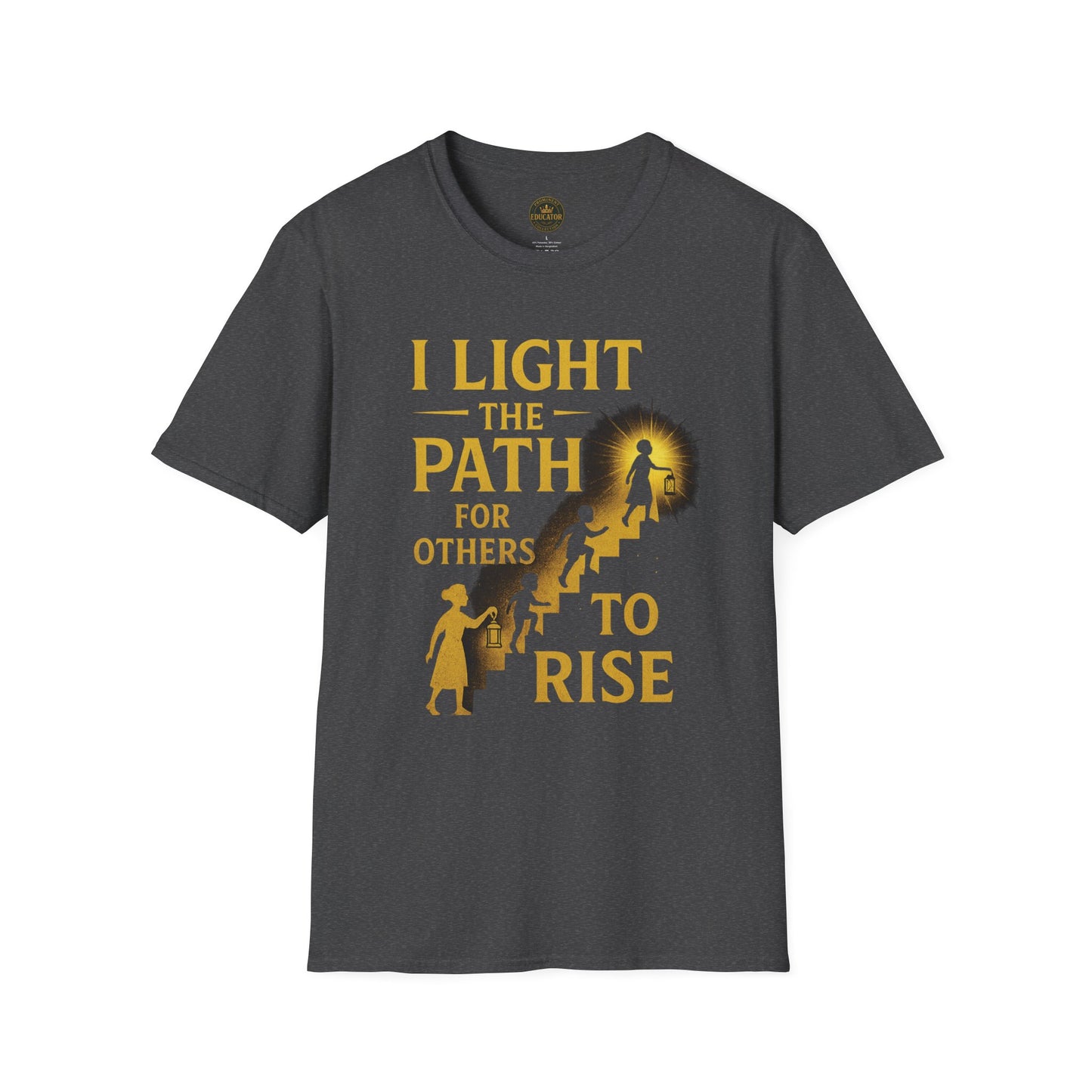 Prominent Educator Men - I Light the Path for Others to Rise Men - Teacher Tribute Tee