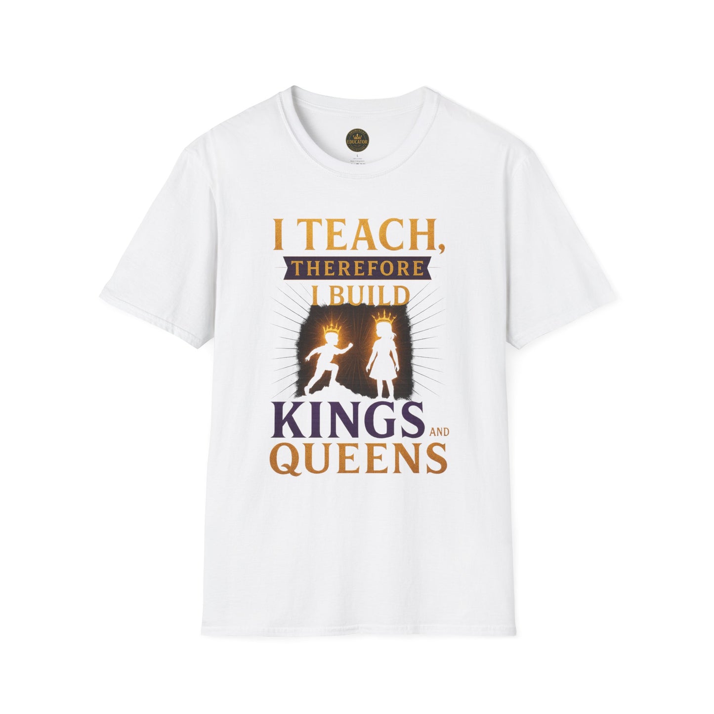 Prominent Educator Men I Teach Therefore I Build Kings and Queens Men - Teacher Tribute Tee