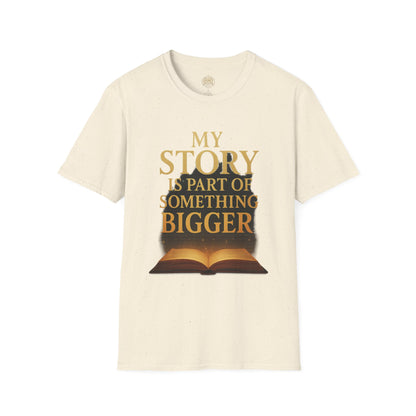 My Story is part of Something Bigger - Unisex Legacy Tee