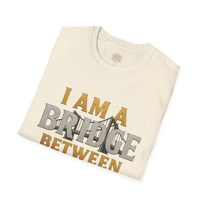 I am a Bridge between Generations - Unisex Legacy Tee