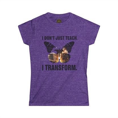 Prominent Educator Women - I don’t just Teach I Transform Women - Teacher Tribute Tee