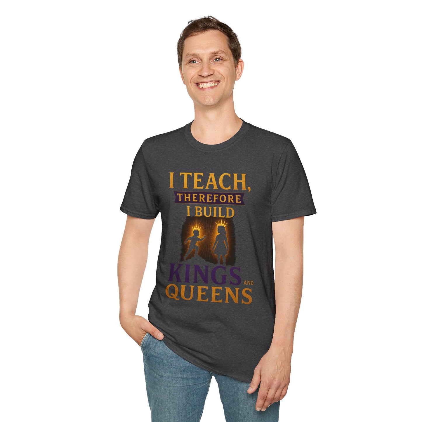 Prominent Educator Men I Teach Therefore I Build Kings and Queens Men - Teacher Tribute Tee