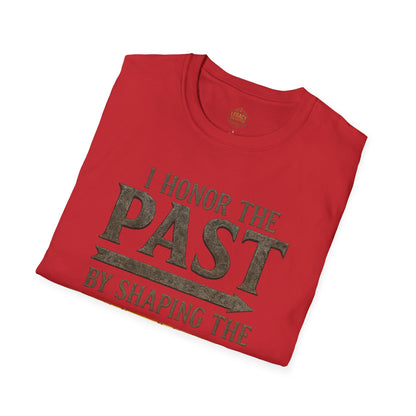 I  Honor the Past by Shaping the Future - Unisex Legacy Tee