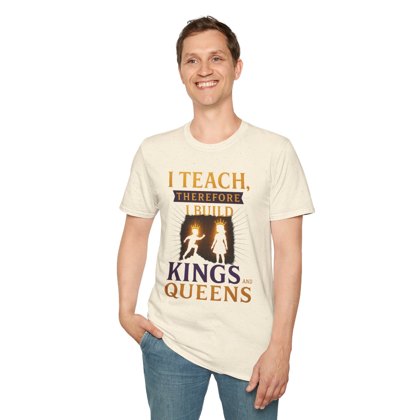 Prominent Educator Men I Teach Therefore I Build Kings and Queens Men - Teacher Tribute Tee