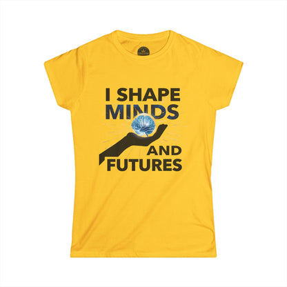 Prominent Educator Women - I Shape Minds and Futures Women - Teacher Tribute Tee