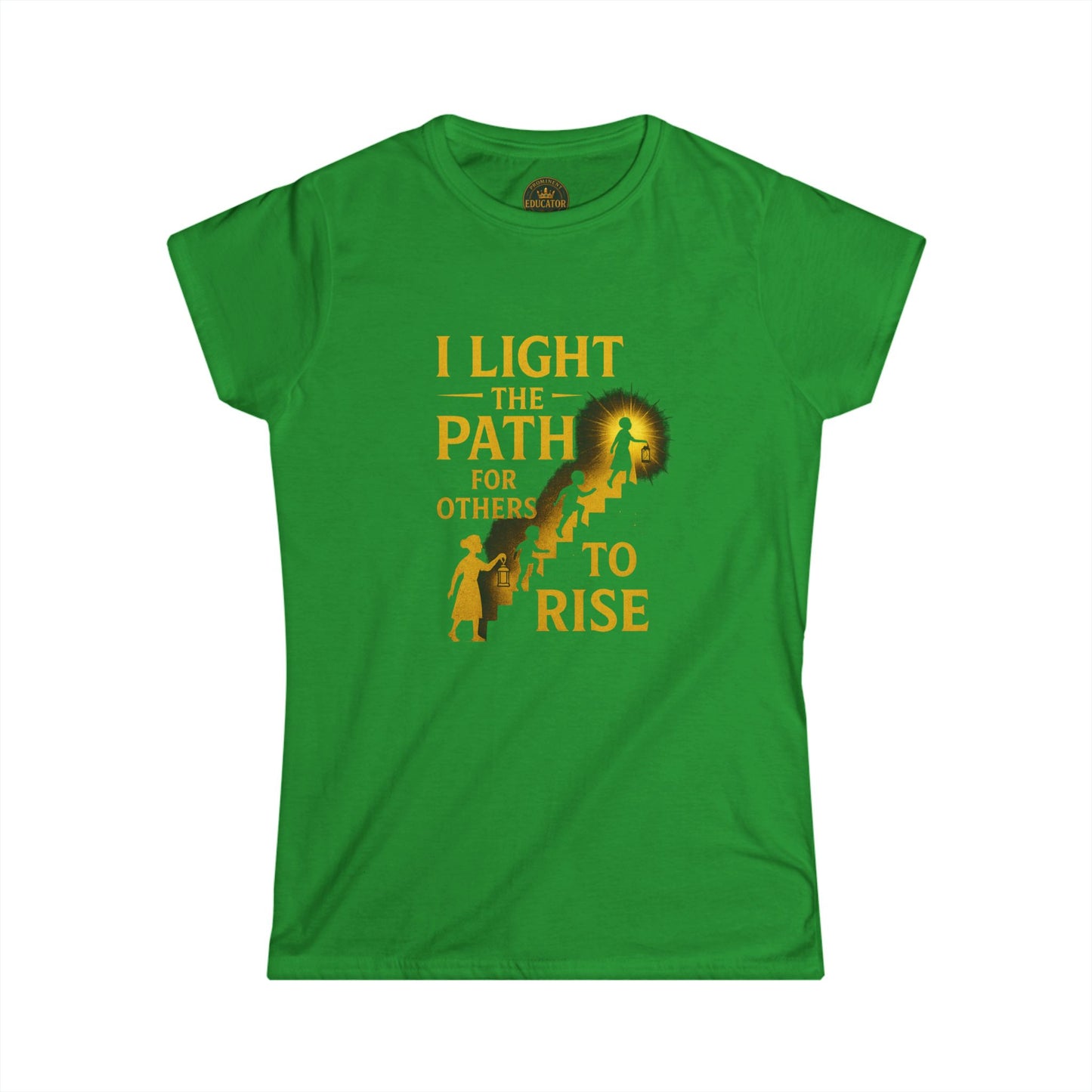 Prominent Educator Women - I Light the Path for Others to Rise Women - Teacher Tribute Tee