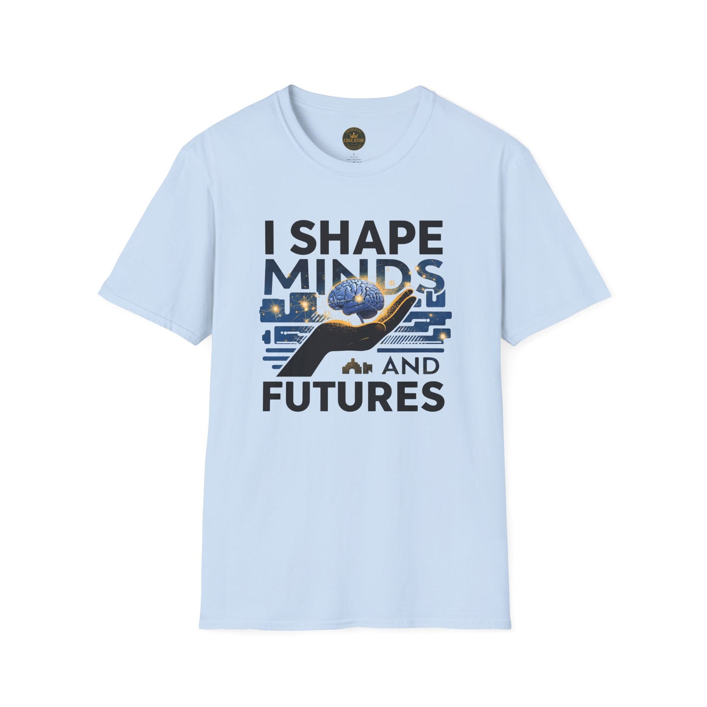 Prominent Educator Men - I Shape Minds and Futures Men - Teacher Tribute Tee