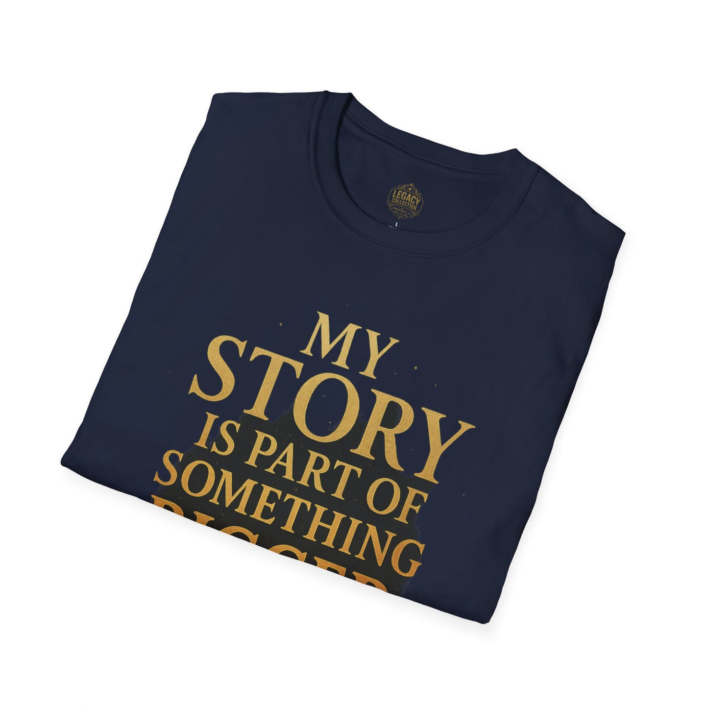 My Story is part of Something Bigger - Unisex Legacy Tee