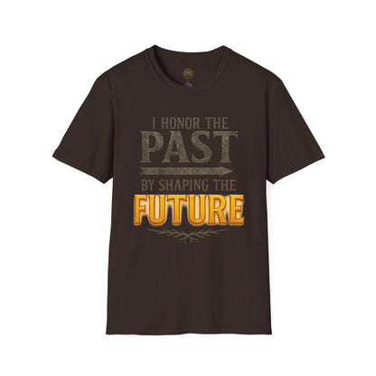 I  Honor the Past by Shaping the Future - Unisex Legacy Tee