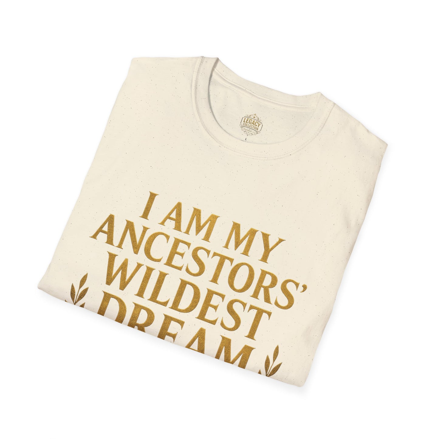 I am my Ancestors Wildest Dream - Unisex Legacy Tee