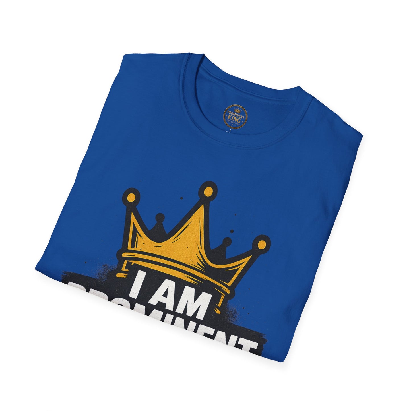 Prominent King - I Am Prominent T-Shirt