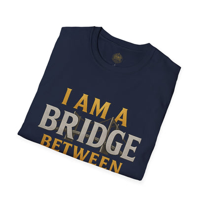 I am a Bridge between Generations - Unisex Legacy Tee