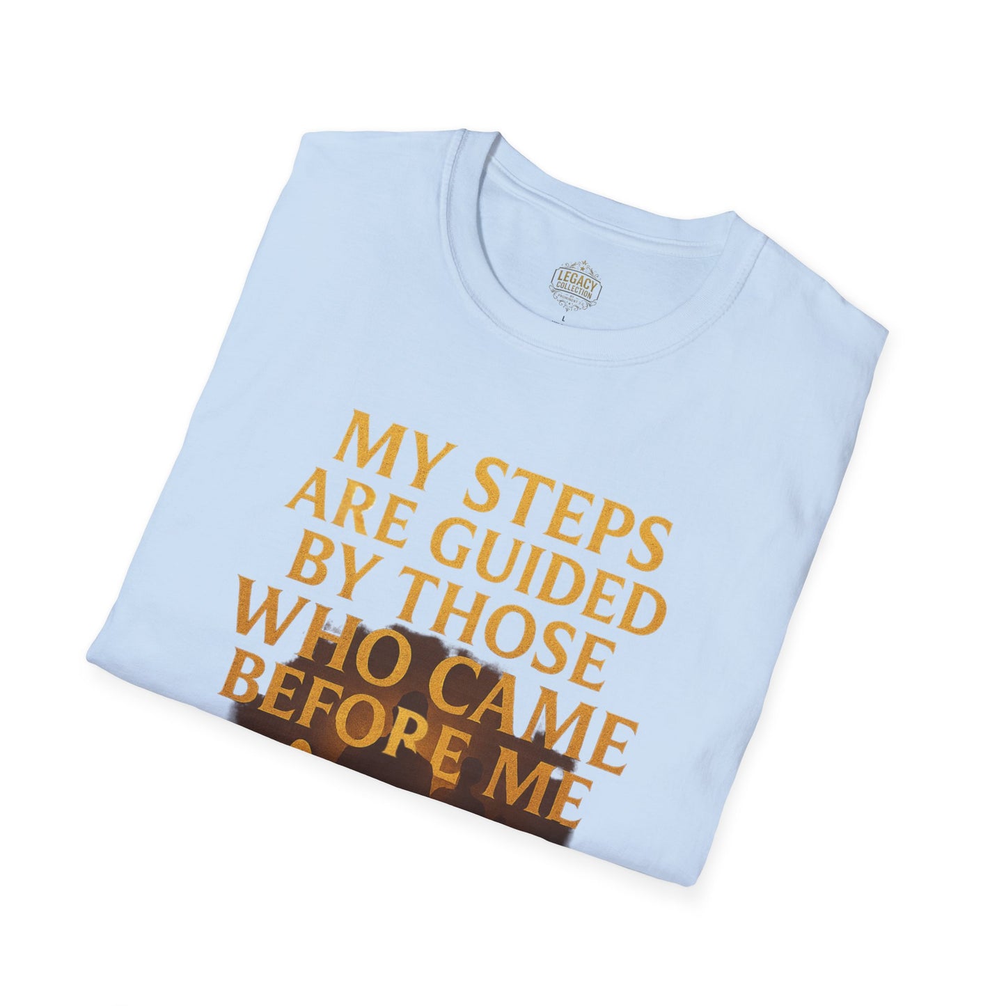 My Steps are Guided by Those who came Before Me - Unisex Legacy Tee