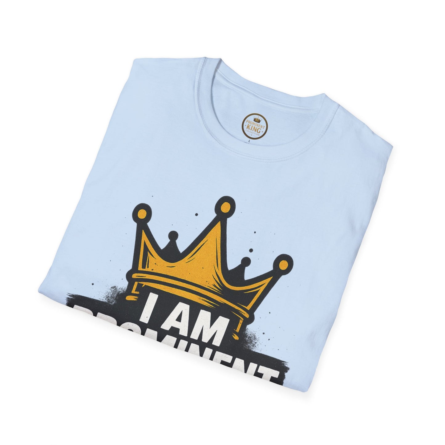Prominent King - I Am Prominent T-Shirt